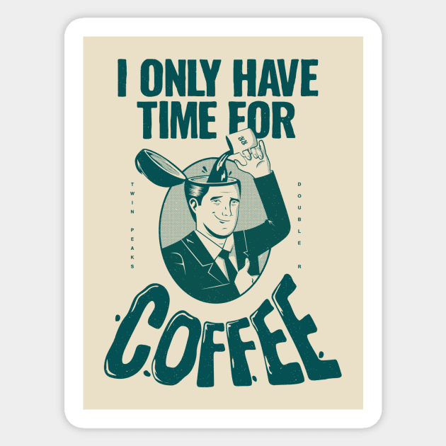 I only have time for coffee Sticker by rafaelkoff